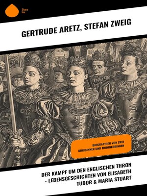 cover image of Der Kampf um den englischen Thron--Lebensgeschichten von Elisabeth Tudor & Maria Stuart